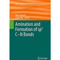 Amination and Formation of sp2 C-N Bonds [Paperback]