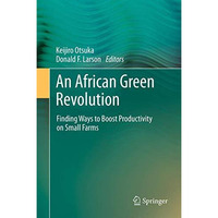 An African Green Revolution: Finding Ways to Boost Productivity on Small Farms [Hardcover]