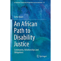 An African Path to Disability Justice: Community, Relationships and Obligations [Paperback]