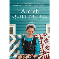 An Amish Quilting Bee: Three Stories [Paperback]