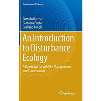 An Introduction to Disturbance Ecology: A Road Map for Wildlife Management and C [Hardcover]