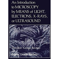 An Introduction to Microscopy by Means of Light, Electrons, X-Rays, or Ultrasoun [Paperback]