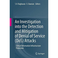 An Investigation into the Detection and Mitigation of Denial of Service (DoS) At [Hardcover]