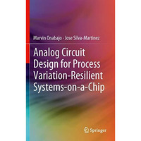 Analog Circuit Design for Process Variation-Resilient Systems-on-a-Chip [Hardcover]