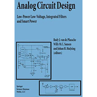 Analog Circuit Design: Low-Power Low-Voltage, Integrated Filters and Smart Power [Hardcover]