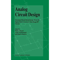 Analog Circuit Design: Structured Mixed-Mode Design, Multi-Bit Sigma-Delta Conve [Paperback]