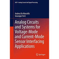 Analog Circuits and Systems for Voltage-Mode and Current-Mode Sensor Interfacing [Paperback]