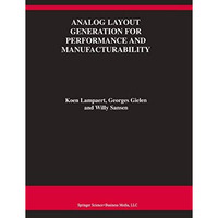 Analog Layout Generation for Performance and Manufacturability [Hardcover]