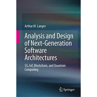 Analysis and Design of Next-Generation Software Architectures: 5G, IoT, Blockcha [Hardcover]