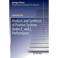 Analysis and Synthesis of Positive Systems Under 1 and L1 Performance [Paperback]