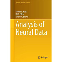 Analysis of Neural Data [Hardcover]