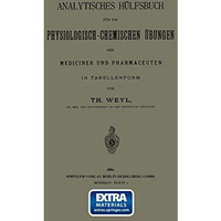 Analytisches H?lfsbuch f?r die Physiologisch-Chemischen ?bungen der Mediciner un [Paperback]