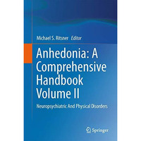 Anhedonia: A Comprehensive Handbook Volume II: Neuropsychiatric And Physical Dis [Hardcover]