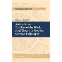 Anima Mundi: The Rise of the World Soul Theory in Modern German Philosophy [Hardcover]