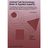 Animal Cell Technology: Basic & Applied Aspects: Proceedings of the Eighth A [Hardcover]