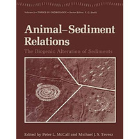 Animal-Sediment Relations: The Biogenic Alteration of Sediments [Paperback]