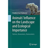 Animals' Influence on the Landscape and Ecological Importance: Natives, Newcomer [Hardcover]