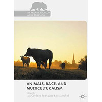 Animals, Race, and Multiculturalism [Hardcover]