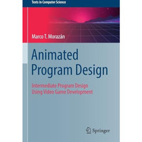 Animated Program Design: Intermediate Program Design Using Video Game Developmen [Paperback]