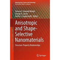 Anisotropic and Shape-Selective Nanomaterials: Structure-Property Relationships [Hardcover]