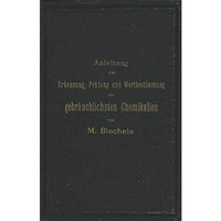 Anleitung zur Erkennung, Pr?fung und Wertbestimmung der gebr?uchlichsten Chemika [Paperback]