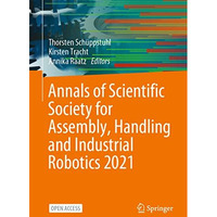 Annals of Scientific Society for Assembly, Handling and Industrial Robotics 2021 [Paperback]