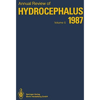 Annual Review of Hydrocephalus: Volume 5, 1987 [Paperback]