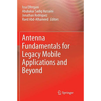 Antenna Fundamentals for Legacy Mobile Applications and Beyond [Paperback]