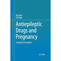 Antiepileptic Drugs and Pregnancy: A Guide for Prescribers [Paperback]