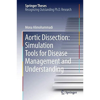 Aortic Dissection: Simulation Tools for Disease Management and Understanding [Hardcover]