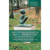 Apologies and the Legacy of Abuse of Children in 'Care': International Perspecti [Hardcover]