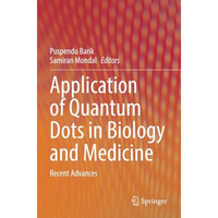 Application of Quantum Dots in Biology and Medicine: Recent Advances [Paperback]