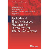 Application of Time-Synchronized Measurements in Power System Transmission Netwo [Hardcover]