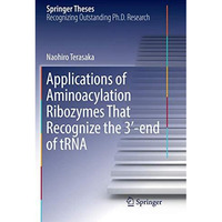 Applications of Aminoacylation Ribozymes That Recognize the 32-end of tRNA [Paperback]