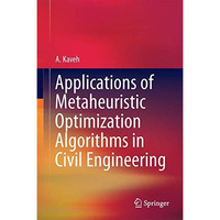 Applications of Metaheuristic Optimization Algorithms in Civil Engineering [Hardcover]