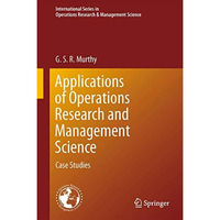 Applications of Operations Research and Management Science: Case Studies [Hardcover]