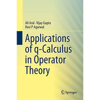 Applications of q-Calculus in Operator Theory [Hardcover]