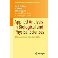 Applied Analysis in Biological and Physical Sciences: ICMBAA, Aligarh, India, Ju [Hardcover]