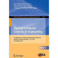 Applied Computer Sciences in Engineering: 5th Workshop on Engineering Applicatio [Paperback]