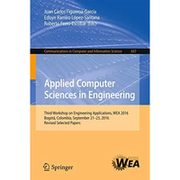 Applied Computer Sciences in Engineering: Third Workshop on Engineering Applicat [Paperback]