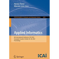 Applied Informatics: 6th International Conference, ICAI 2023, Guayaquil, Ecuador [Paperback]