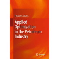 Applied Optimization in the Petroleum Industry [Hardcover]