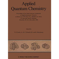 Applied Quantum Chemistry: Proceedings of the Nobel Laureate Symposium on Applie [Paperback]