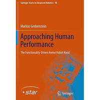 Approaching Human Performance: The Functionality-Driven Awiwi Robot Hand [Paperback]