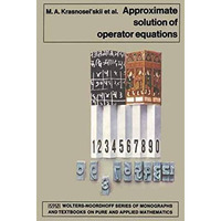 Approximate Solution of Operator Equations [Paperback]