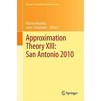 Approximation Theory XIII: San Antonio 2010 [Paperback]