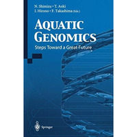 Aquatic Genomics: Steps Toward a Great Future [Hardcover]