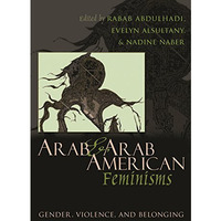 Arab And Arab American Feminisms: Gender, Violence, And Belonging (gender, Cultu [Hardcover]