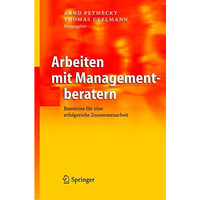 Arbeiten mit Managementberatern: Bausteine f?r eine erfolgreiche Zusammenarbeit [Hardcover]