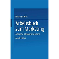 Arbeitsbuch zum Marketing: Aufgaben, Fallstudien, L?sungen [Paperback]